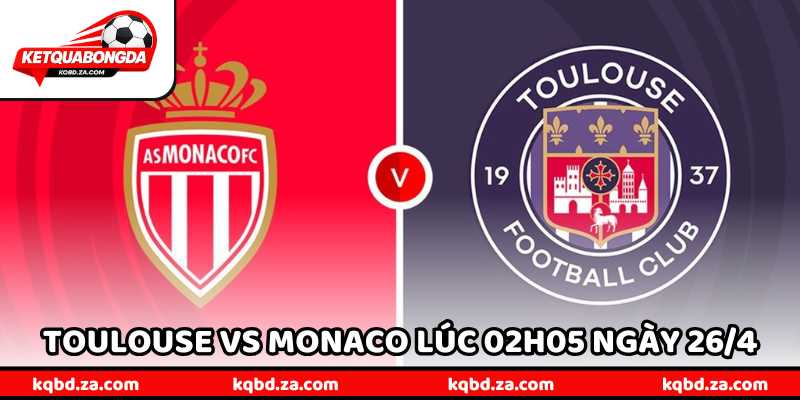 Nhận Định Bóng Đá Toulouse Vs Monaco Lúc 02h05 Ngày 26/4